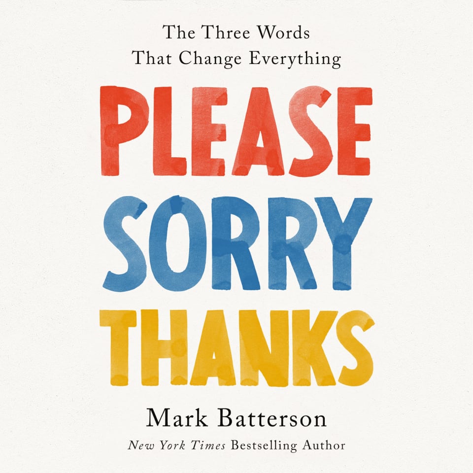 Please, Sorry, Thanks: The Three Words That Change Everything [Book]