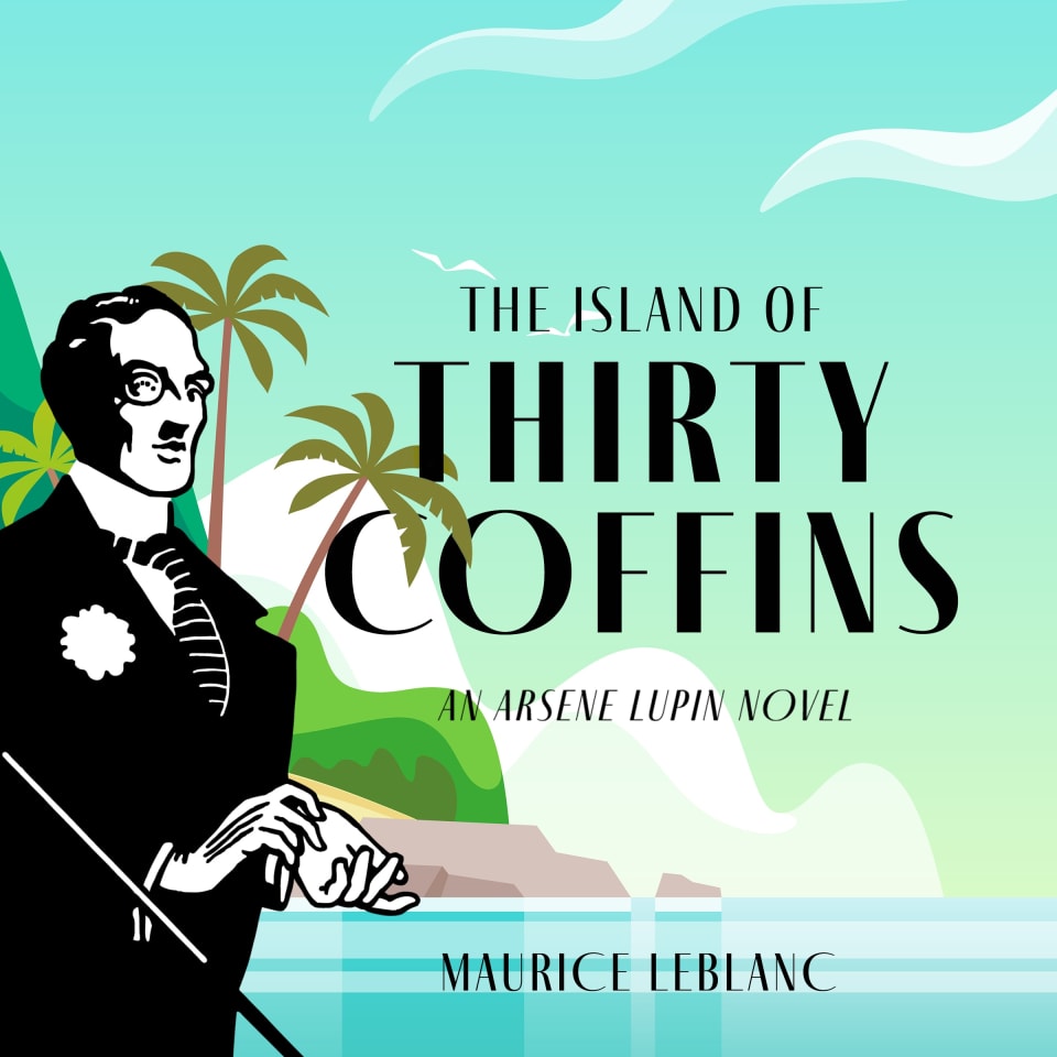 The Island of Thirty Coffins by Maurice Leblanc Audiobook (No