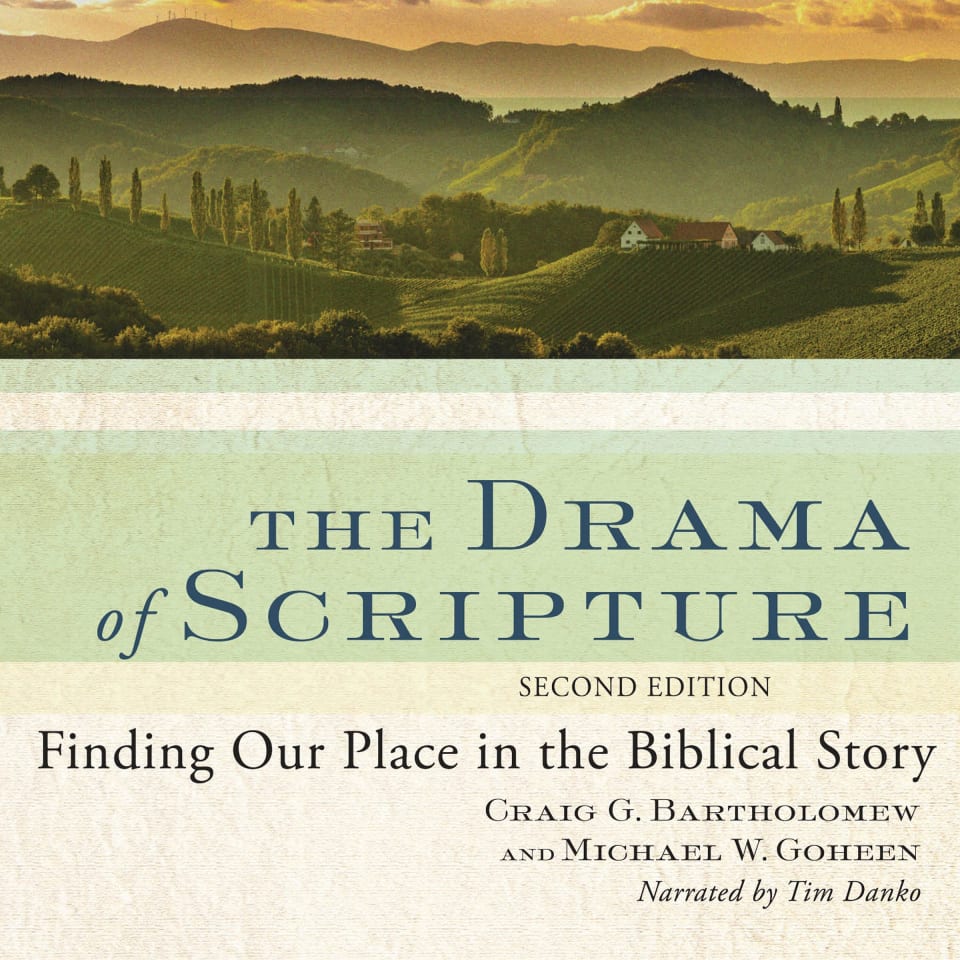 The Drama of Scripture by Craig G. Bartholomew & Michael W. Goheen, Ph ...