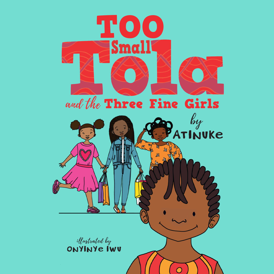 Too Small Tola and the Three Fine Girls by Atinuke - Audiobook