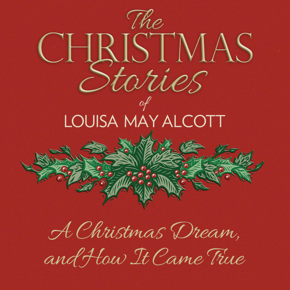 A Christmas Dream, and How It Came True by Louisa May Alcott - Audiobook