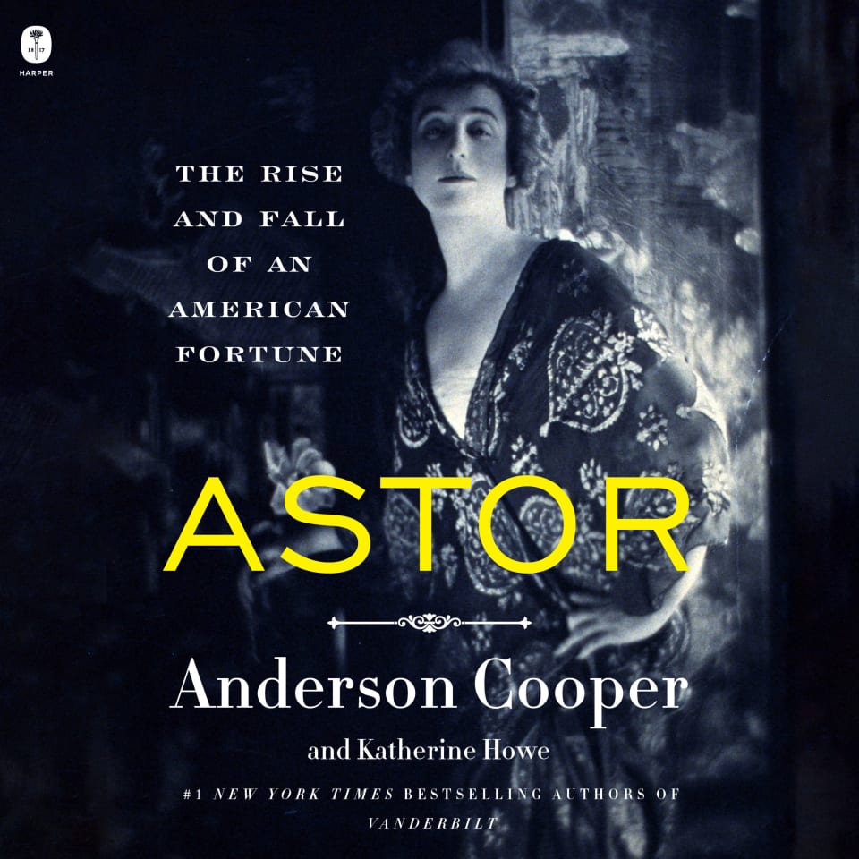 Astor by Anderson Cooper & Katherine Howe - Audiobook