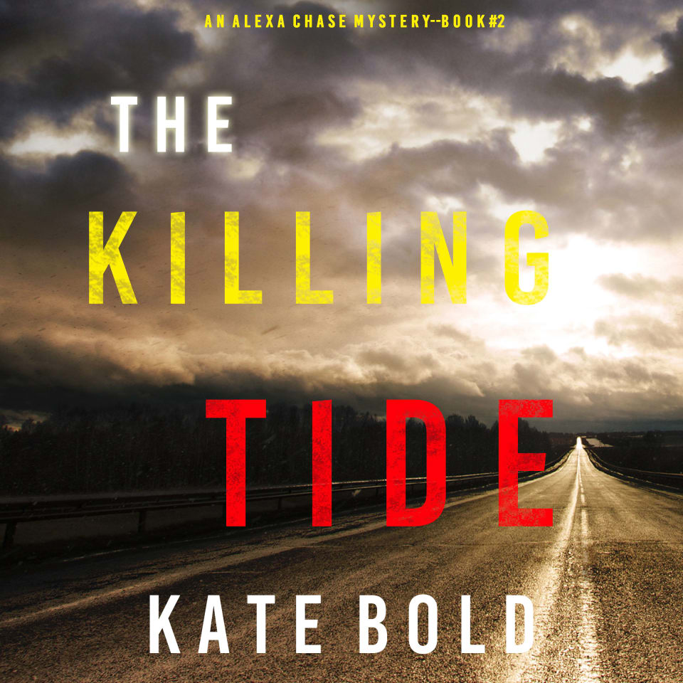 The Killing Tide (An Alexa Chase Suspense Thriller—Book 2) - Audiobook, by Kate Bold