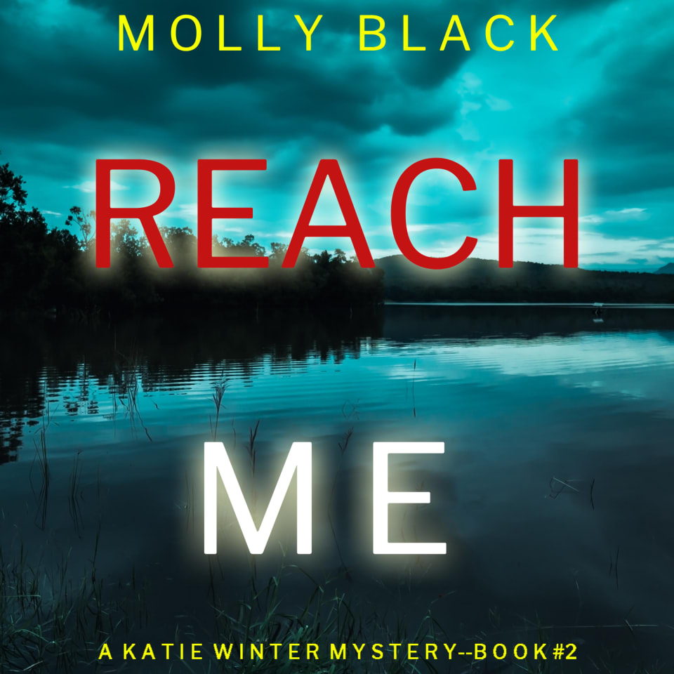 Reach Me (A Katie Winter FBI Suspense Thriller—Book 2) by Molly Black ...