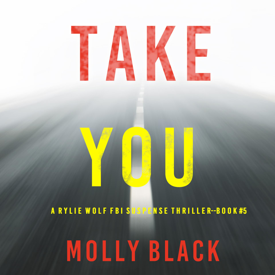 Take You (A Rylie Wolf FBI Suspense Thriller—Book Five) by Molly Black ...