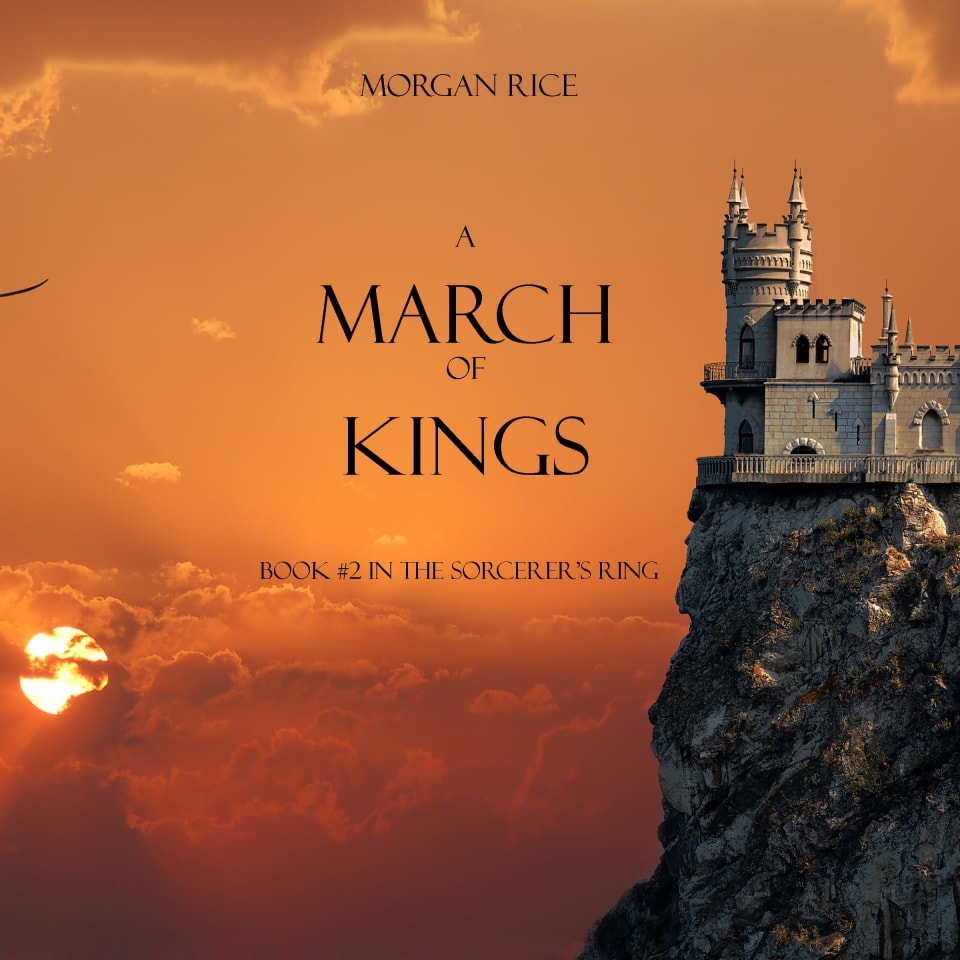 A March of Kings (Book #2 in the Sorcerer's Ring) by Morgan Rice