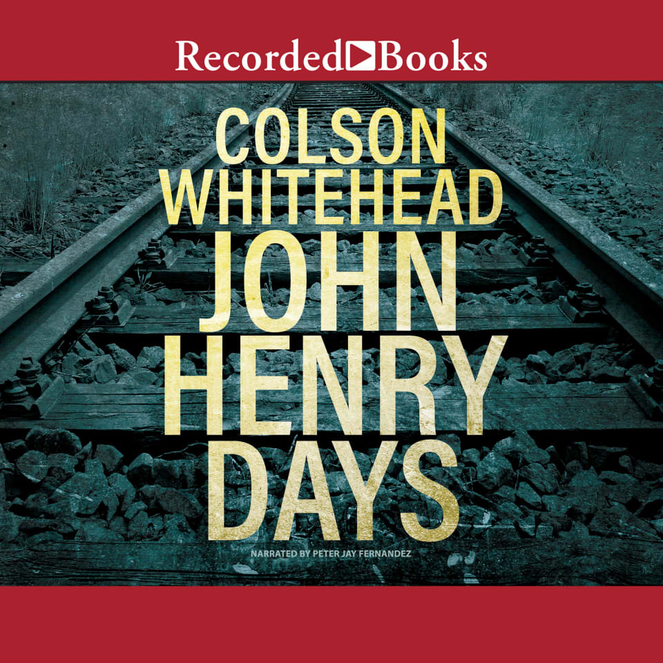 John Henry Days by Colson Whitehead Audiobook