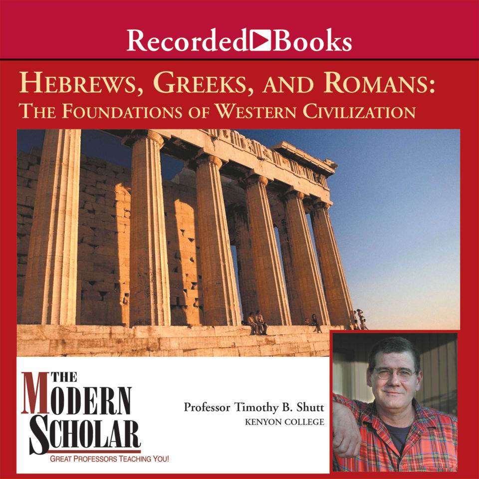 Hebrews Greeks and Romans  Audiobook by Timothy B Shutt