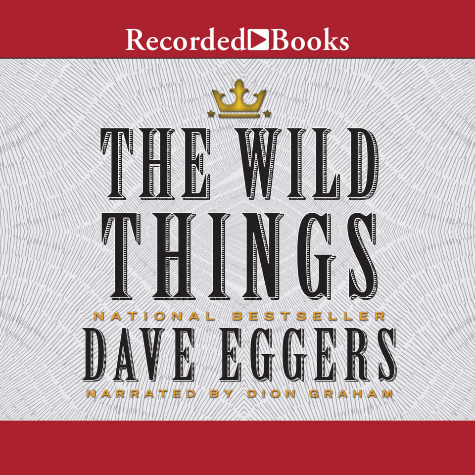 The Wild Things - Audiobook, by Dave Eggers