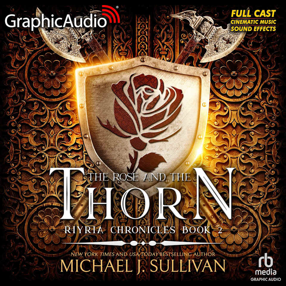 The Rose and the Thorn [Dramatized Adaptation] by Michael J. Sullivan