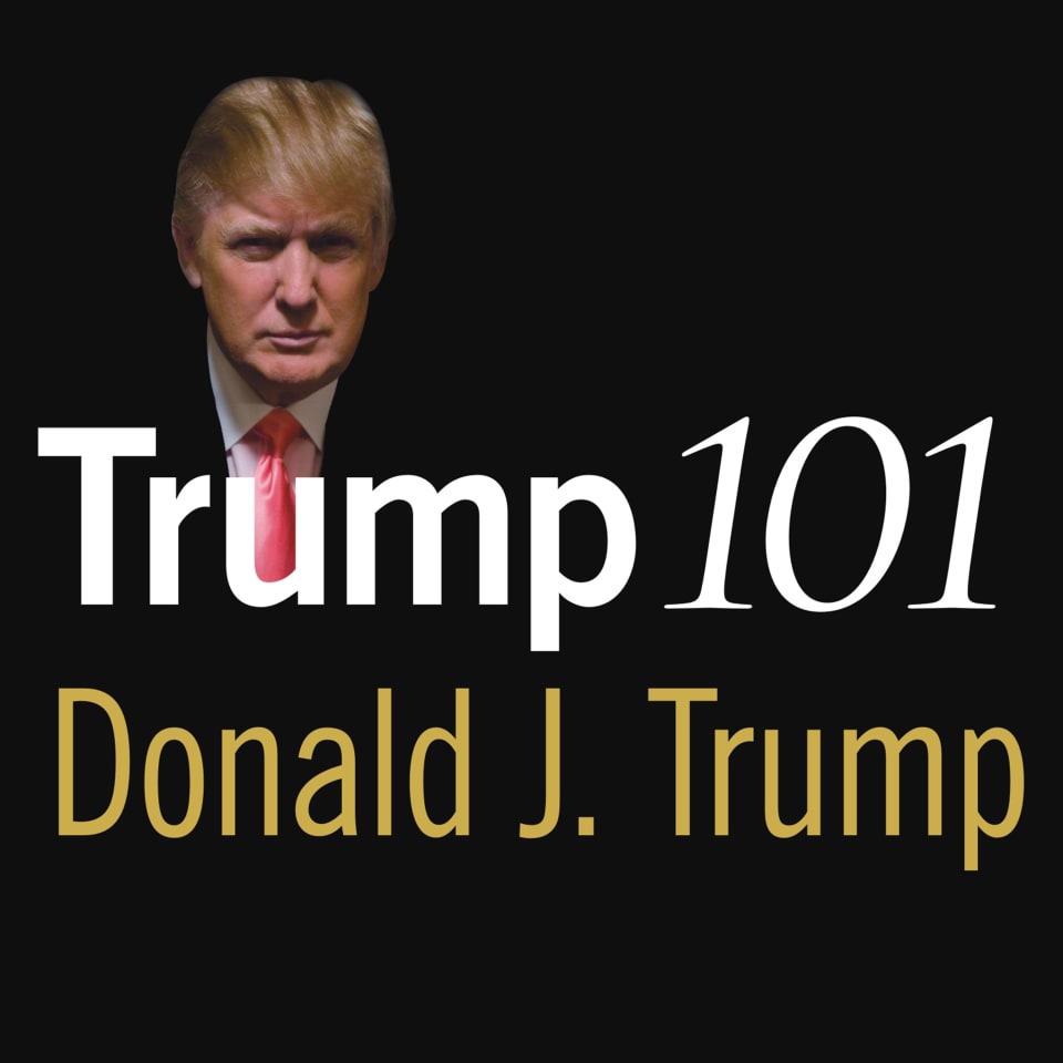 Trump 101  Audiobook by Donald J Trump  Meredith McIver