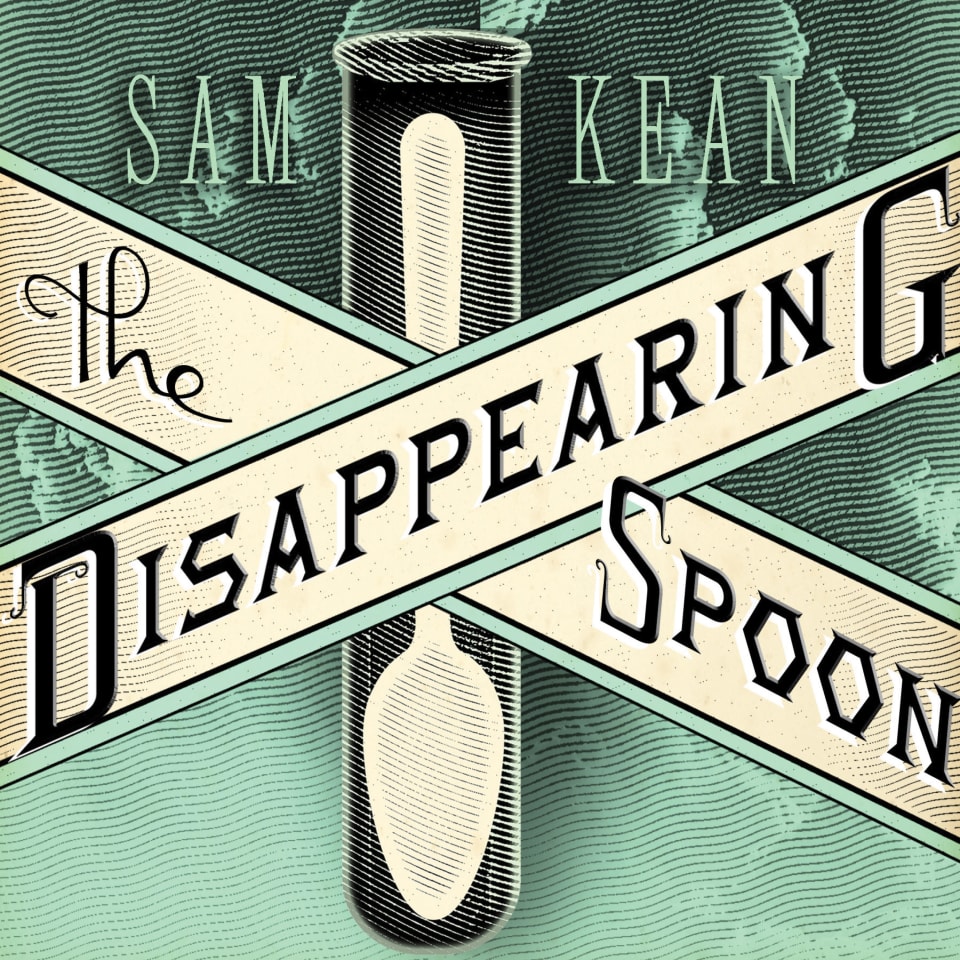 The Disappearing Spoon by Sam Kean Audiobook