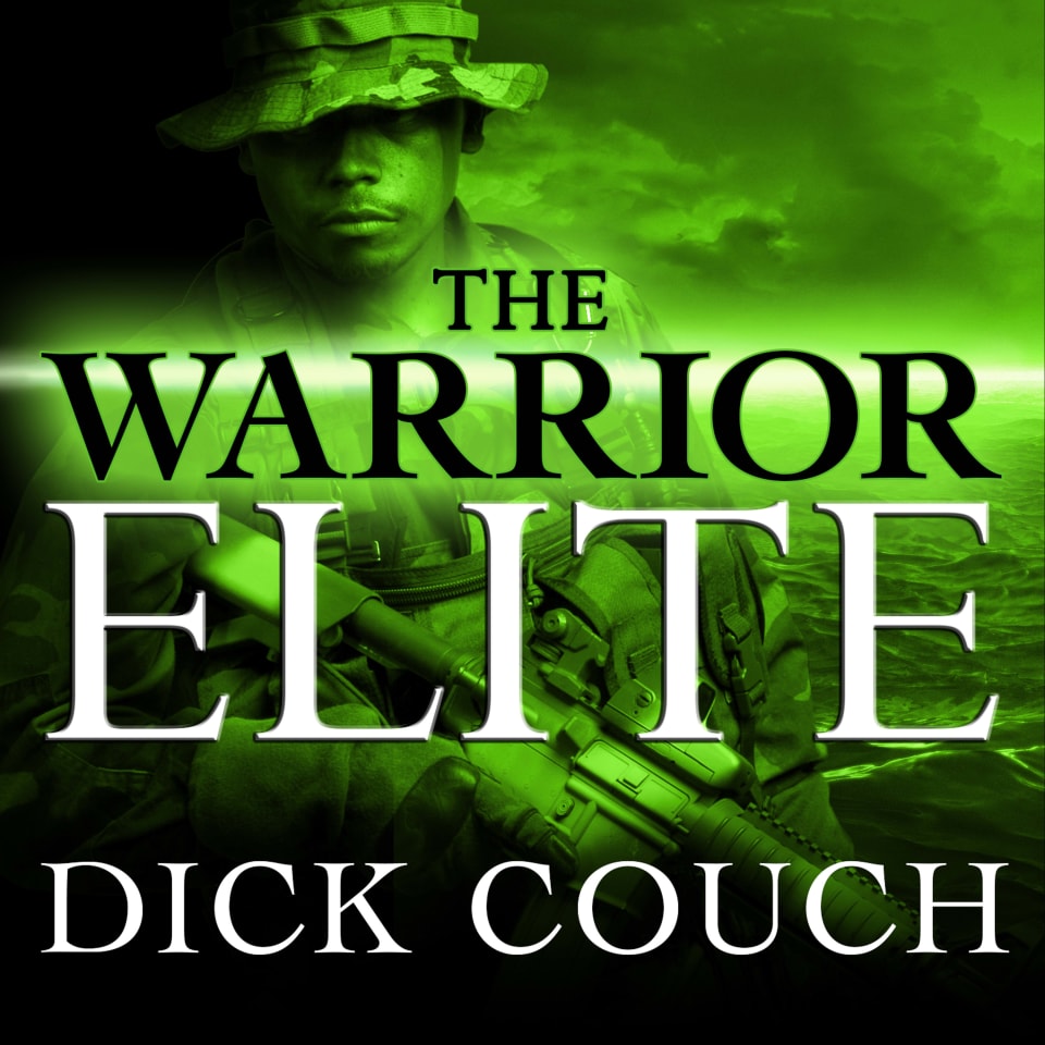 The Warrior Elite Audiobook by Dick Couch The Warrior Elite Audiobook by Dick Couch