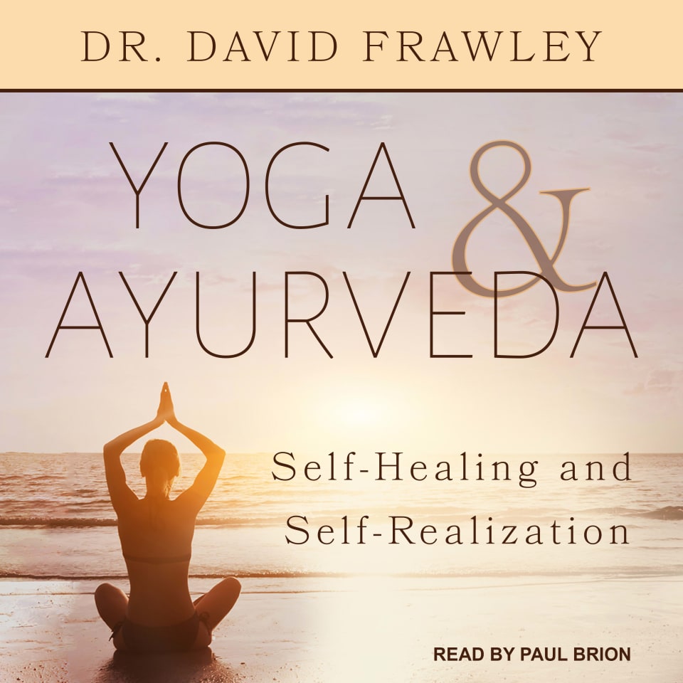Yoga & Ayurveda - Audiobook, by Dr. David Frawley