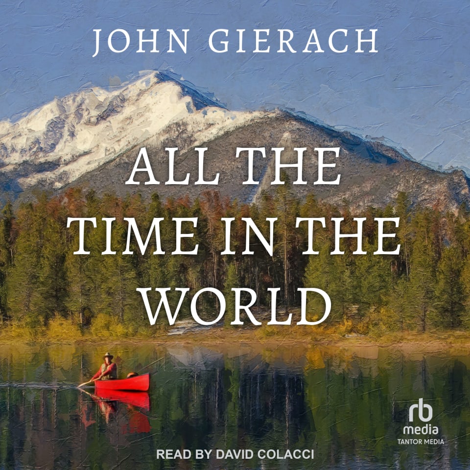 All the Time in the World  Audiobook by John Gierach