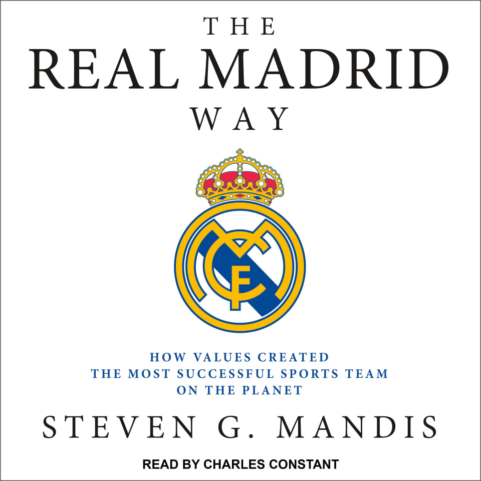 The Real Madrid Way  Audiobook by Steven G Mandis