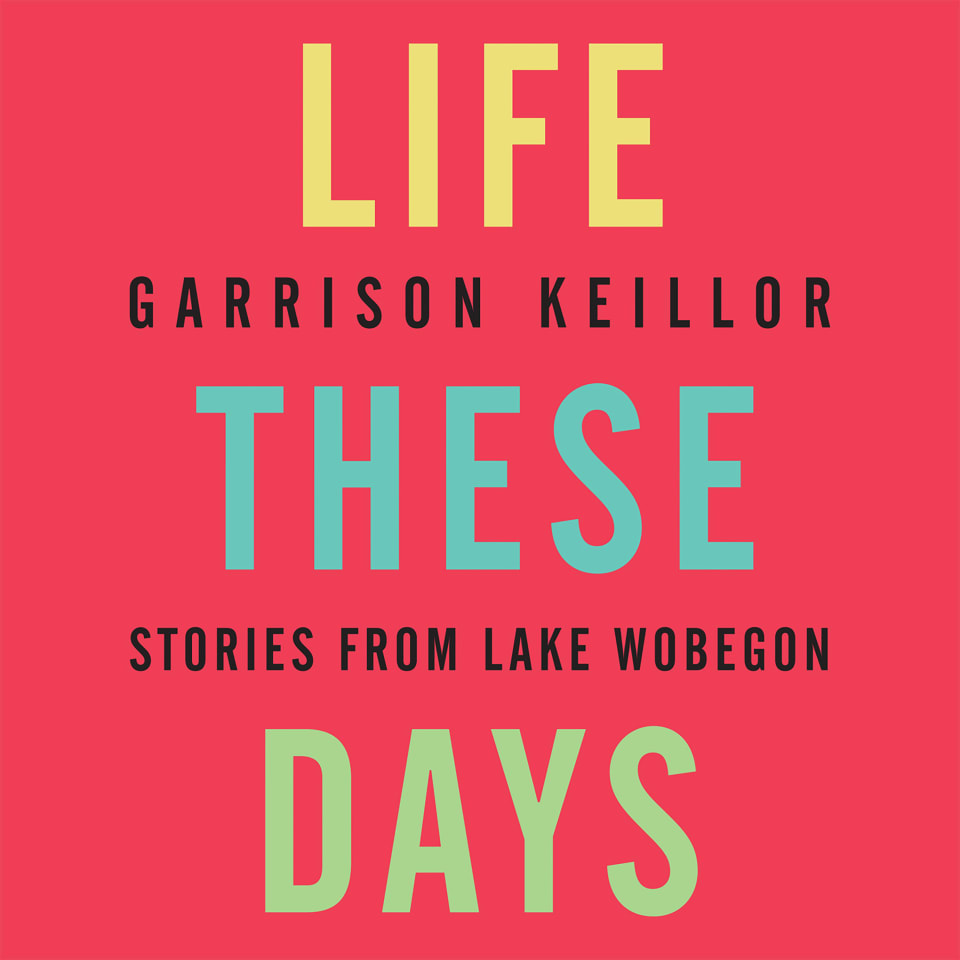 Life These Days  Audiobook by Garrison Keillor