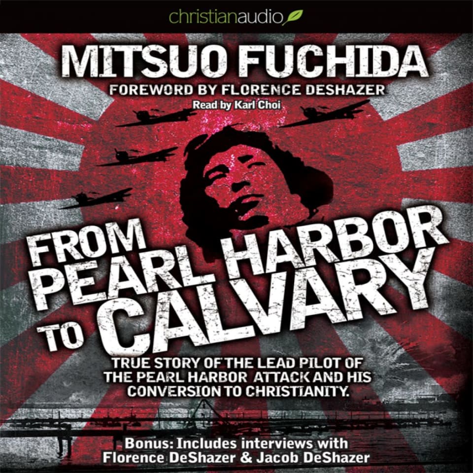 From Pearl Harbor to Calvary by Florence DeShazer & Mitsuo Fuchida ...