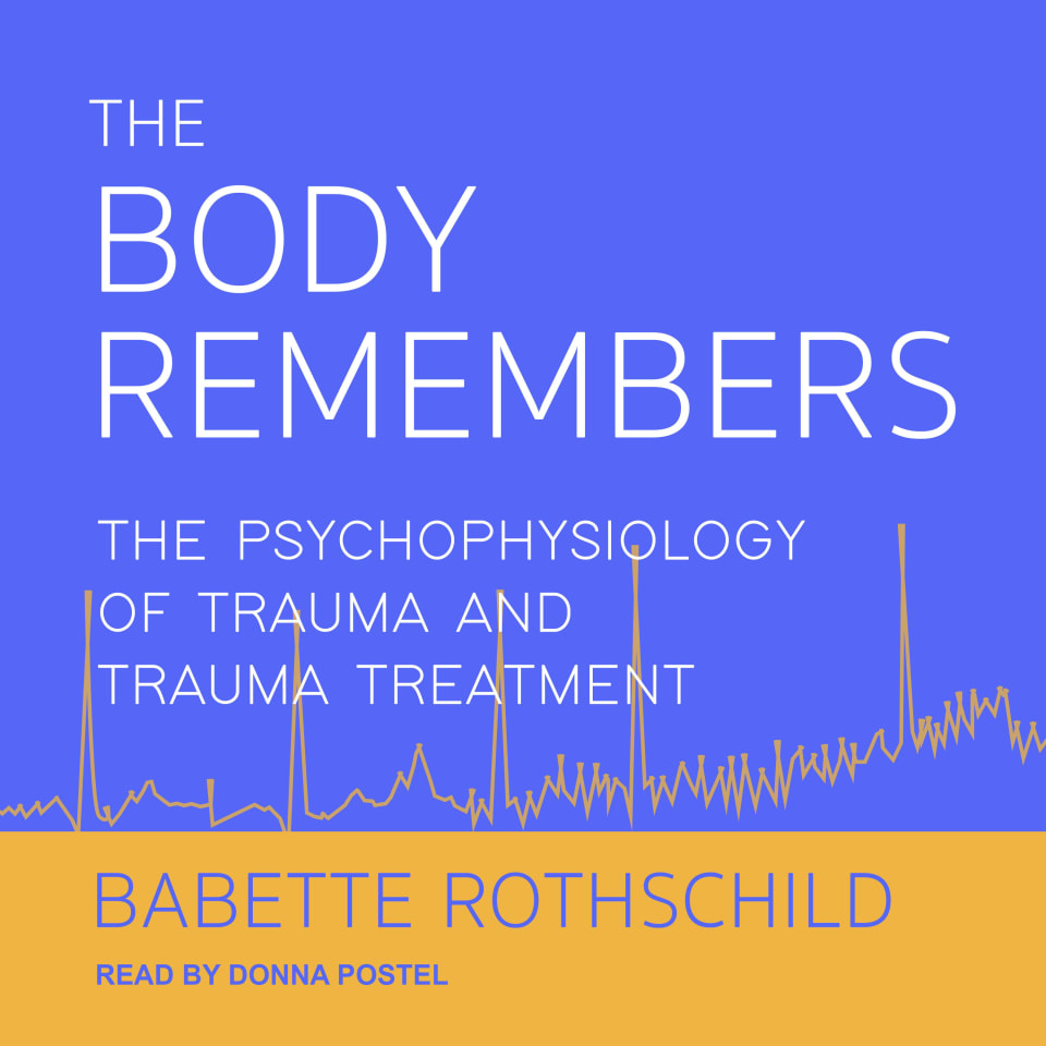 The Body Remembers - Audiobook, by Babette Rothschild
