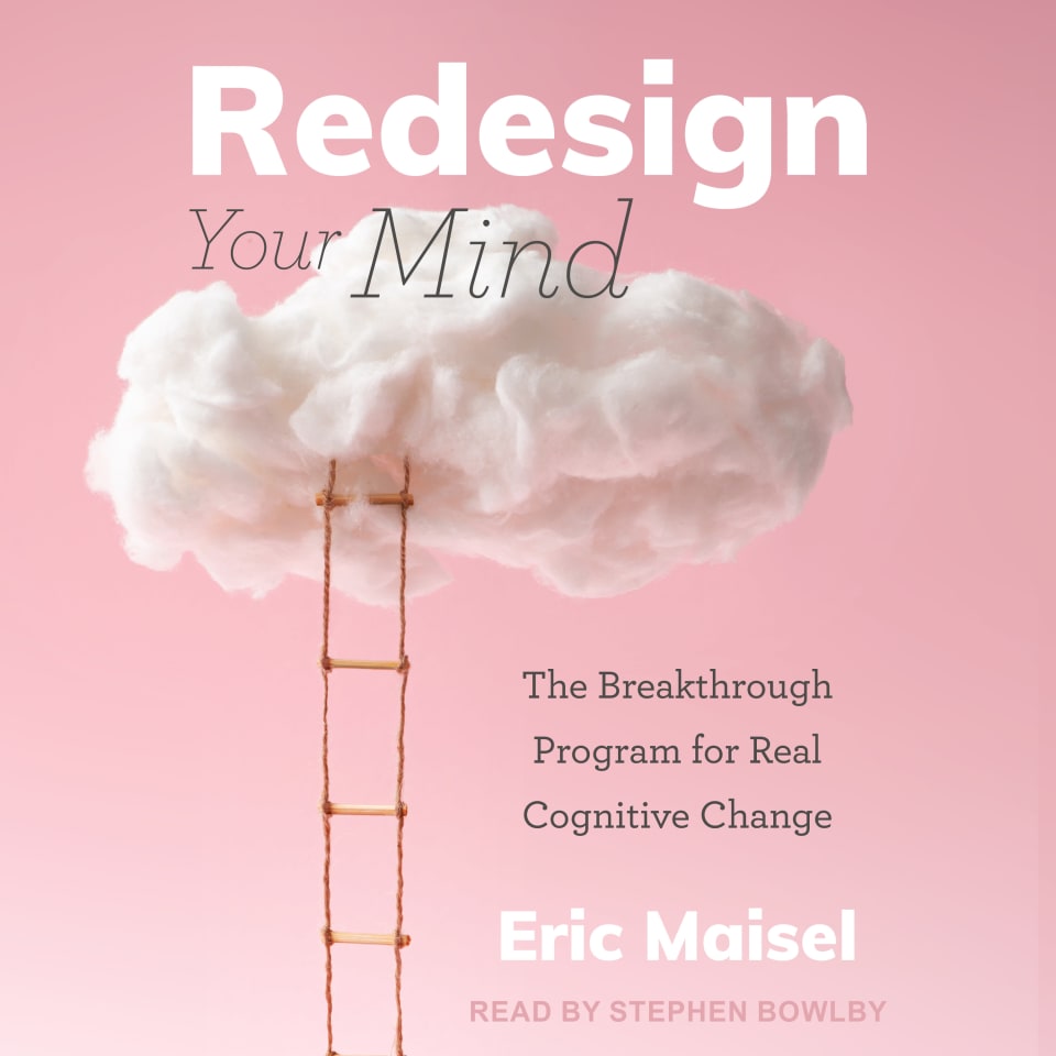 Redesign Your Mind - Audiobook, by Eric Maisel