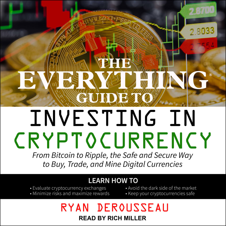 The Everything Guide to Investing in Cryptocurrency - Audiobook, by Ryan Derousseau