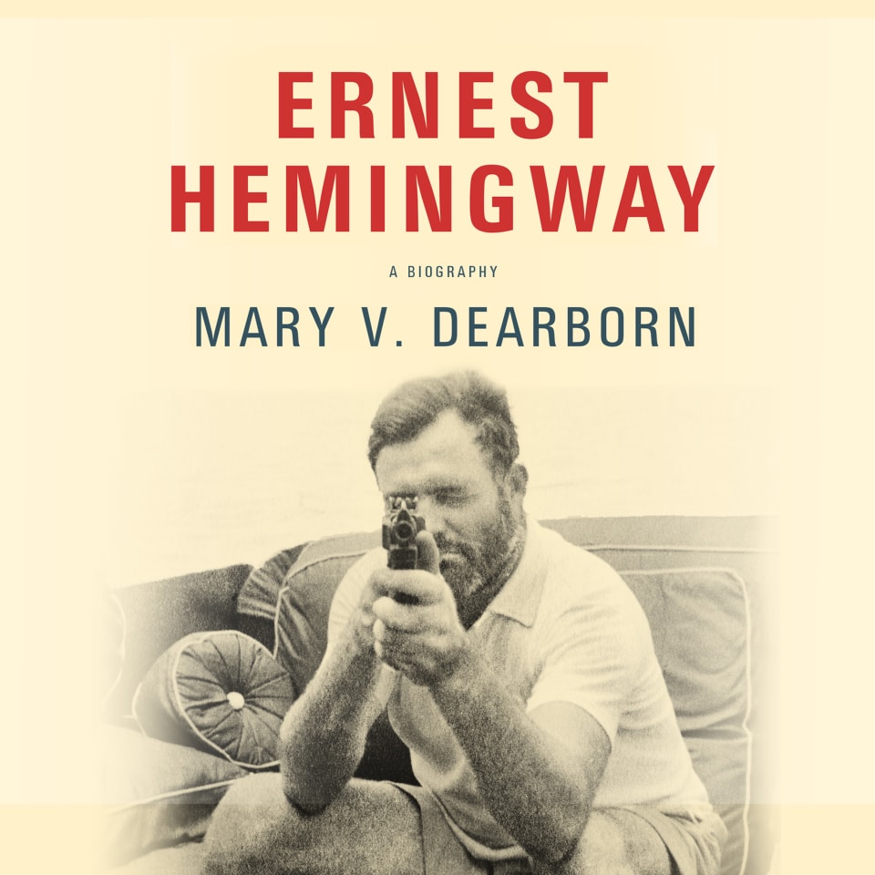 ernest hemingway a biography by mary v. dearborn