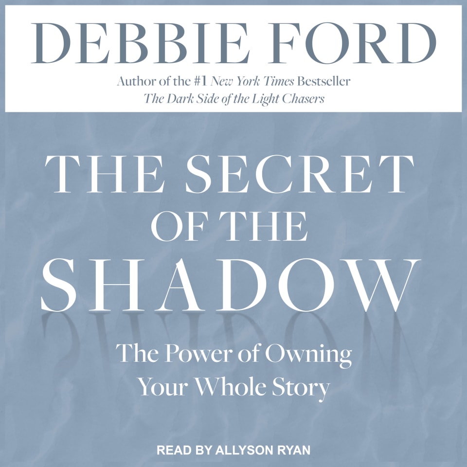 The Secret of the Shadow - Audiobook, by Debbie Ford