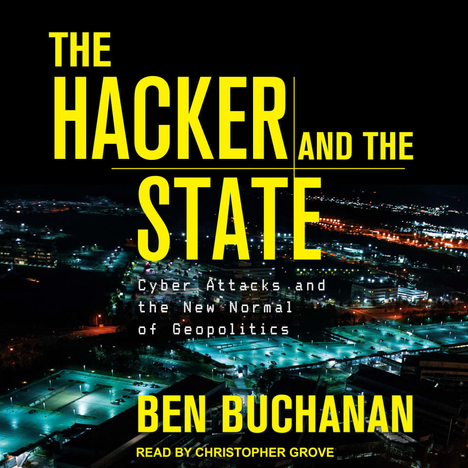 The Hacker and the State - Audiobook, by Ben Buchanan
