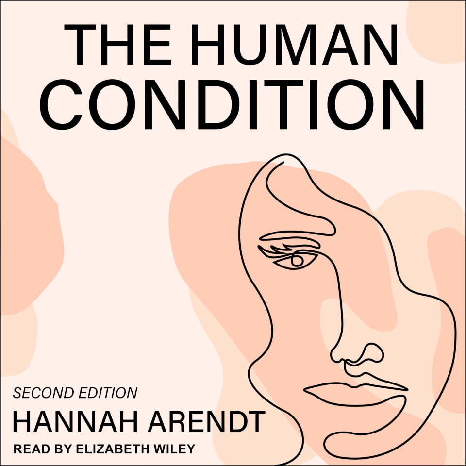 The Human Condition - Audiobook, by Hannah Arendt