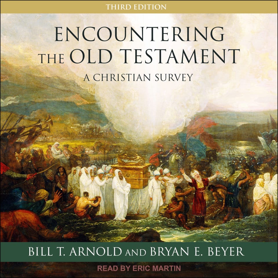 Encountering the Old Testament - Audiobook, by Bill T. Arnold & Bryan E. Beyer