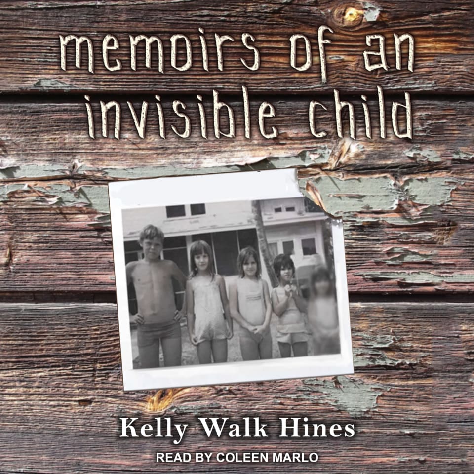 Memoirs of an Invisible Child - Audiobook, by Kelly Walk Hines