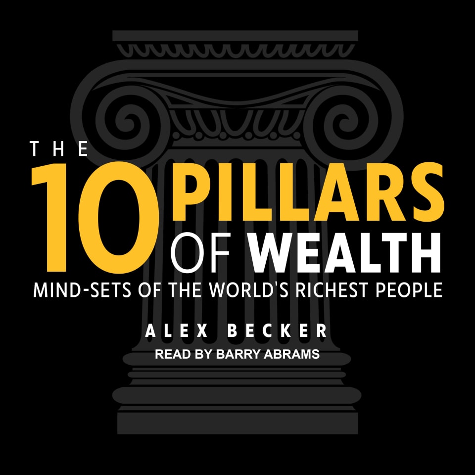 The 10 Pillars of Wealth - Audiobook, by Alex Becker