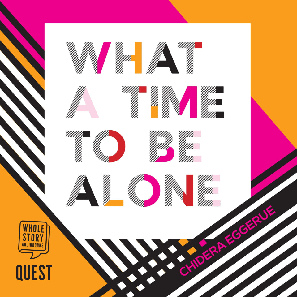 What a Time to be Alone - Audiobook, by Chidera Eggerue