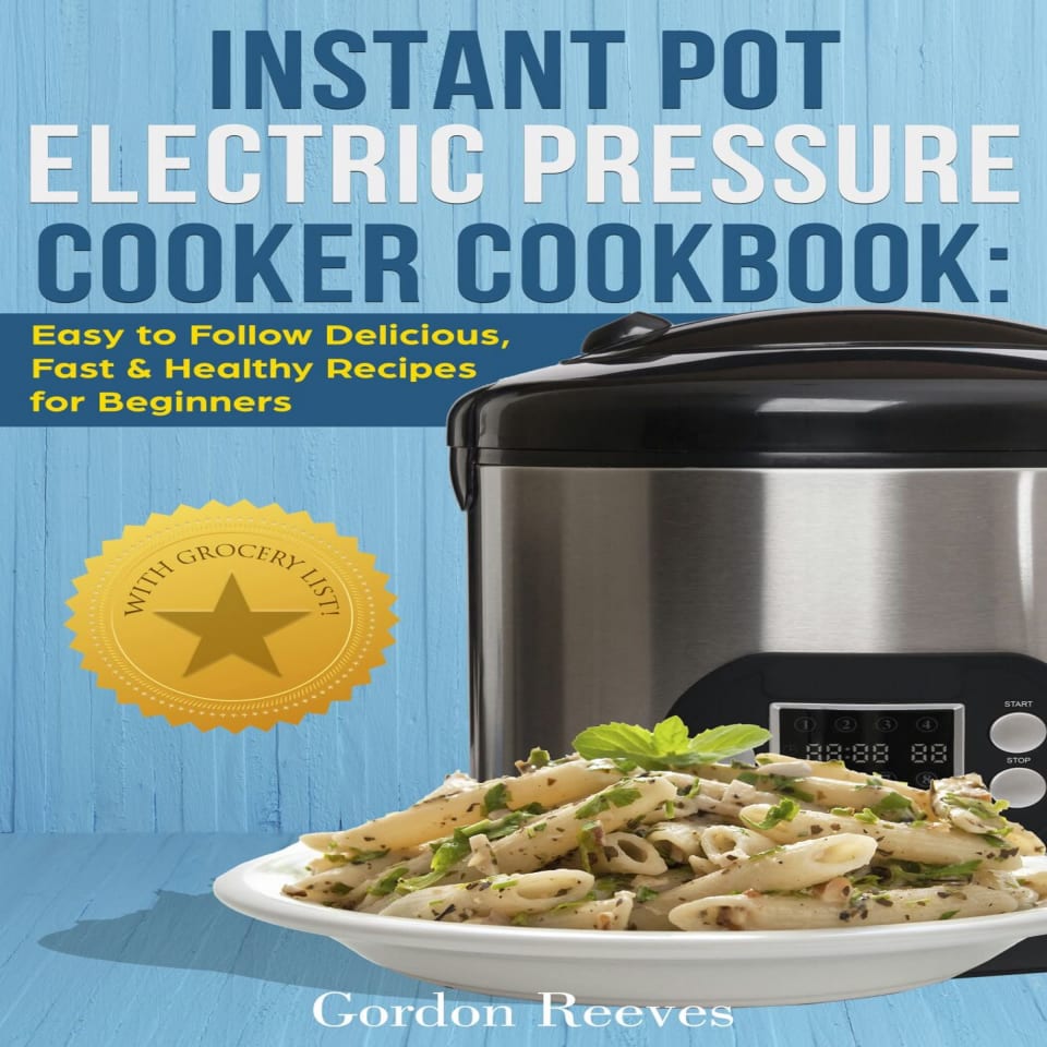 Instant Pot Electric Pressure Cooker Cookbook - Audiobook, by Gordon Reeves