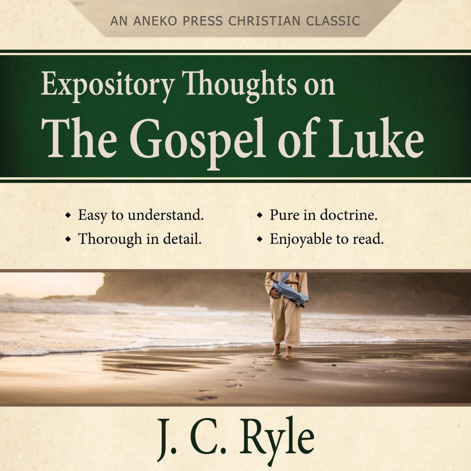 Expository Thoughts on the Gospel of Luke - A Commentary - Audiobook, by J.C. Ryle