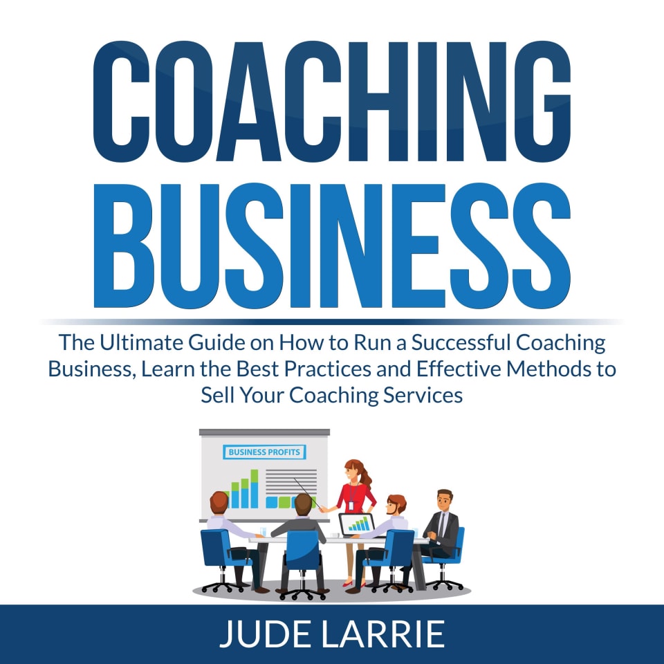 Coaching Business: The Ultimate Guide on How to Run a Successful ...