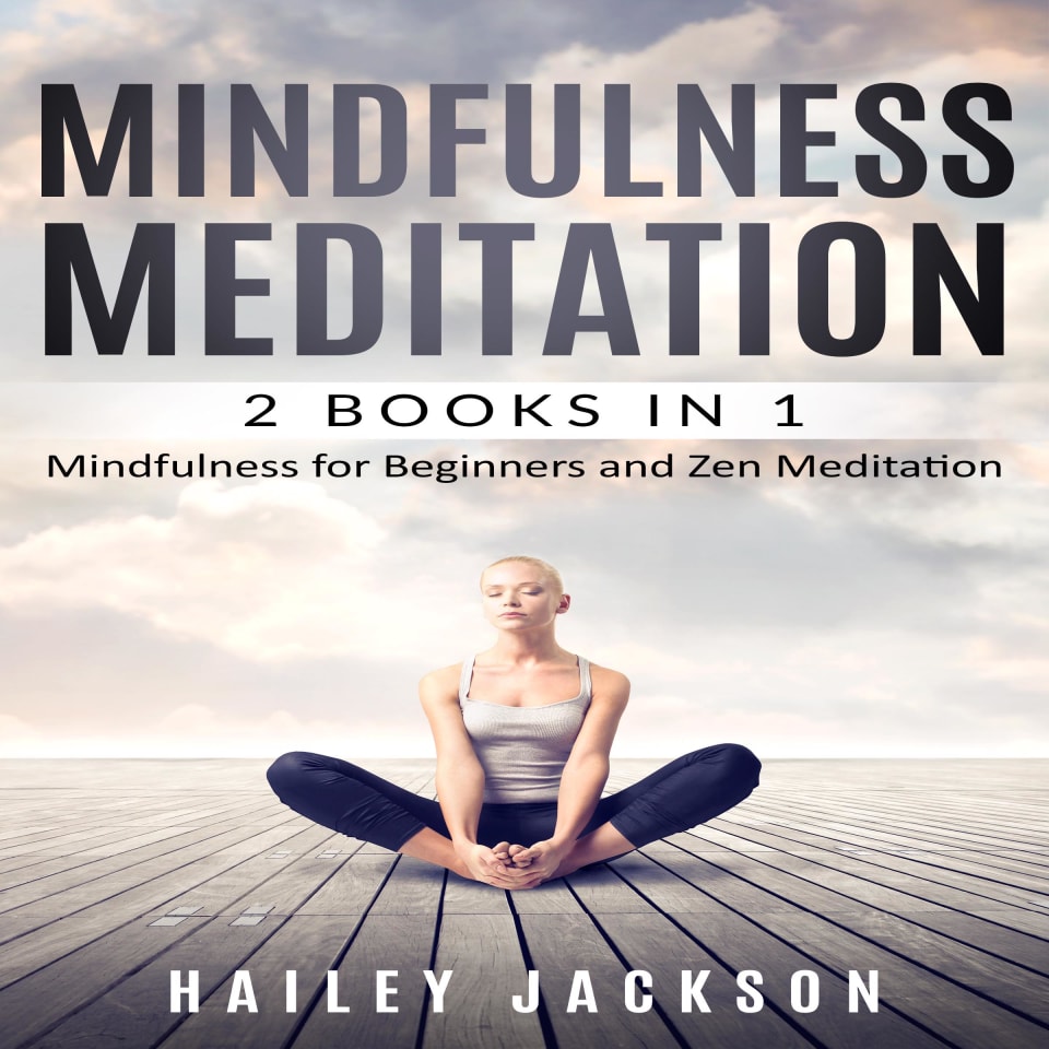 Mindfulness Meditation: 2 Books in 1 - Audiobook, by Hailey Jackson