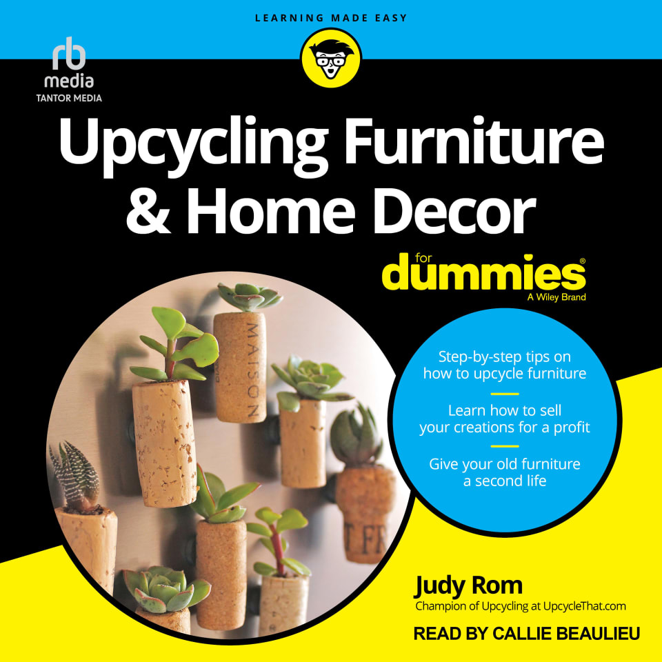 Upcycling Furniture & Home Decor For Dummies by Judy Rom Audiobook