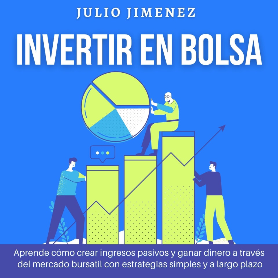 Invertir en Bolsa: Aprende cómo crear ingresos pasivos y ganar dinero a ...
