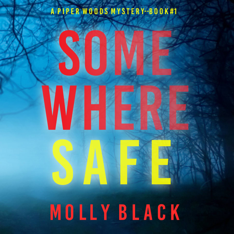 Somewhere Safe (A Piper Woods FBI Suspense Thriller—Book One) by Molly ...