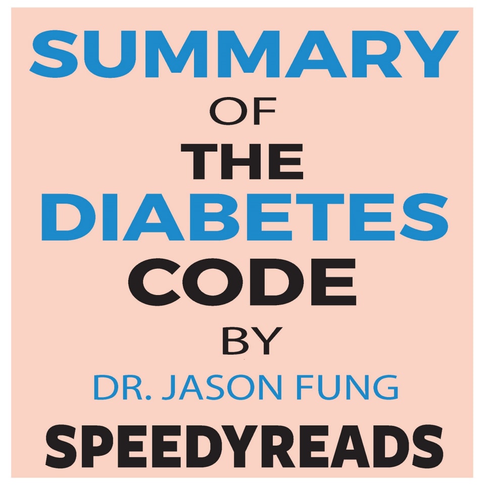 Summary of The Diabetes Code: Prevent and Reverse Type 2 Diabetes ...