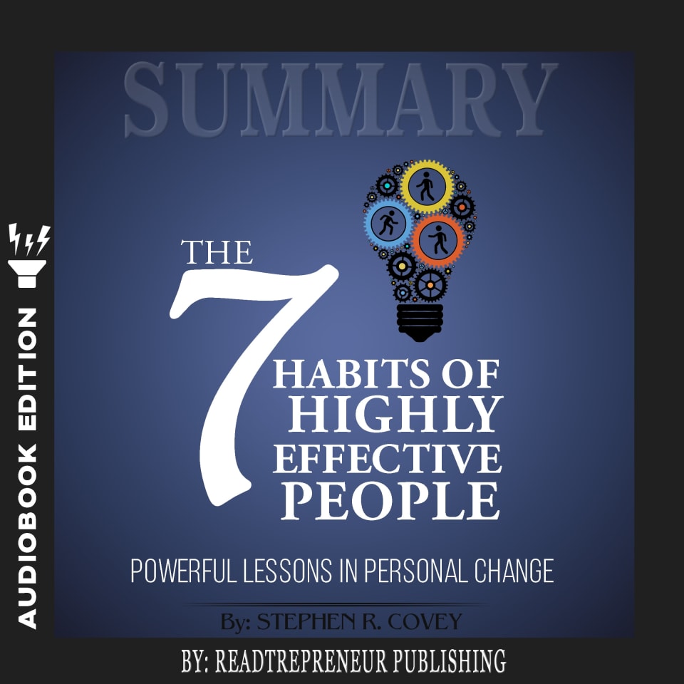 Summary of The 7 Habits of Highly Effective People: Powerful Lessons in Personal Change by Stephen R. Corey - Audiobook, by Readtrepreneur Publishing