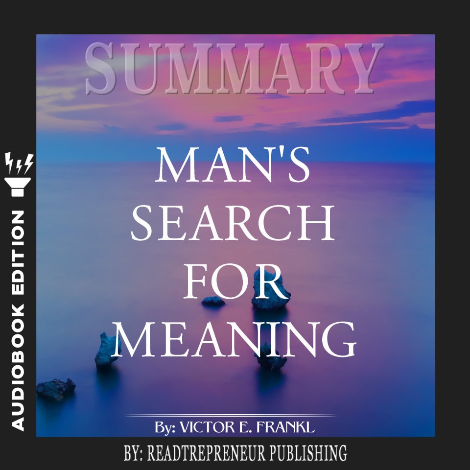 Summary of Man’s Search for Meaning by Viktor E. Frankl - Audiobook, by Readtrepreneur Publishing