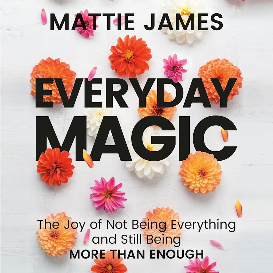Everyday MAGIC - Audiobook, by Mattie James