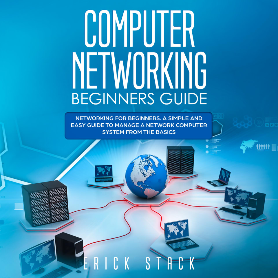 Computer Networking Beginners Guide - Audiobook, by Erick Stack