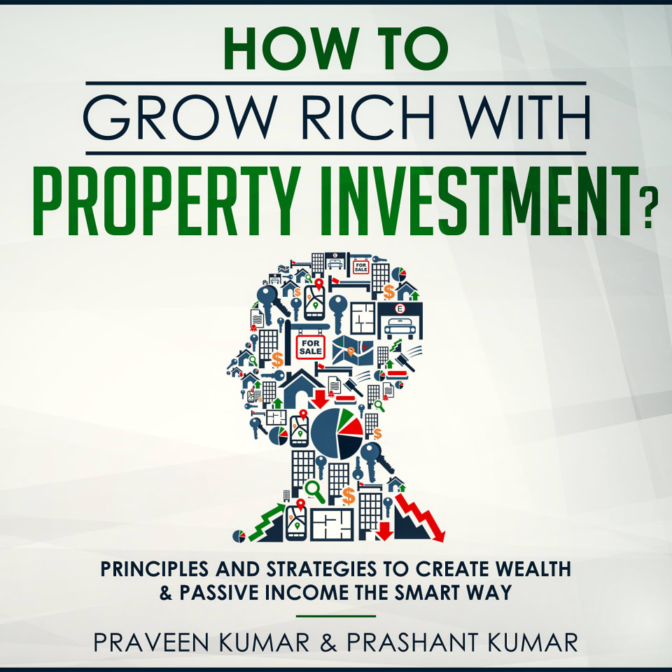 How to Grow Rich with Property Investment? by Praveen Kumar & Prashant ...