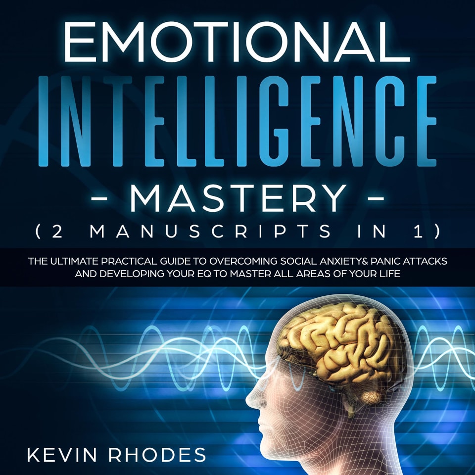 Emotional Intelligence Mastery (2 Manuscripts in 1): The Ultimate ...