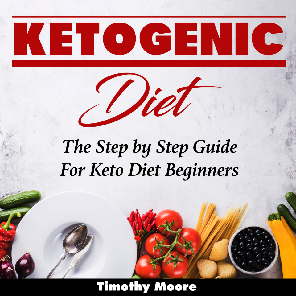 Ketogenic Diet: The Step by Step Guide For Keto Diet Beginners by ...