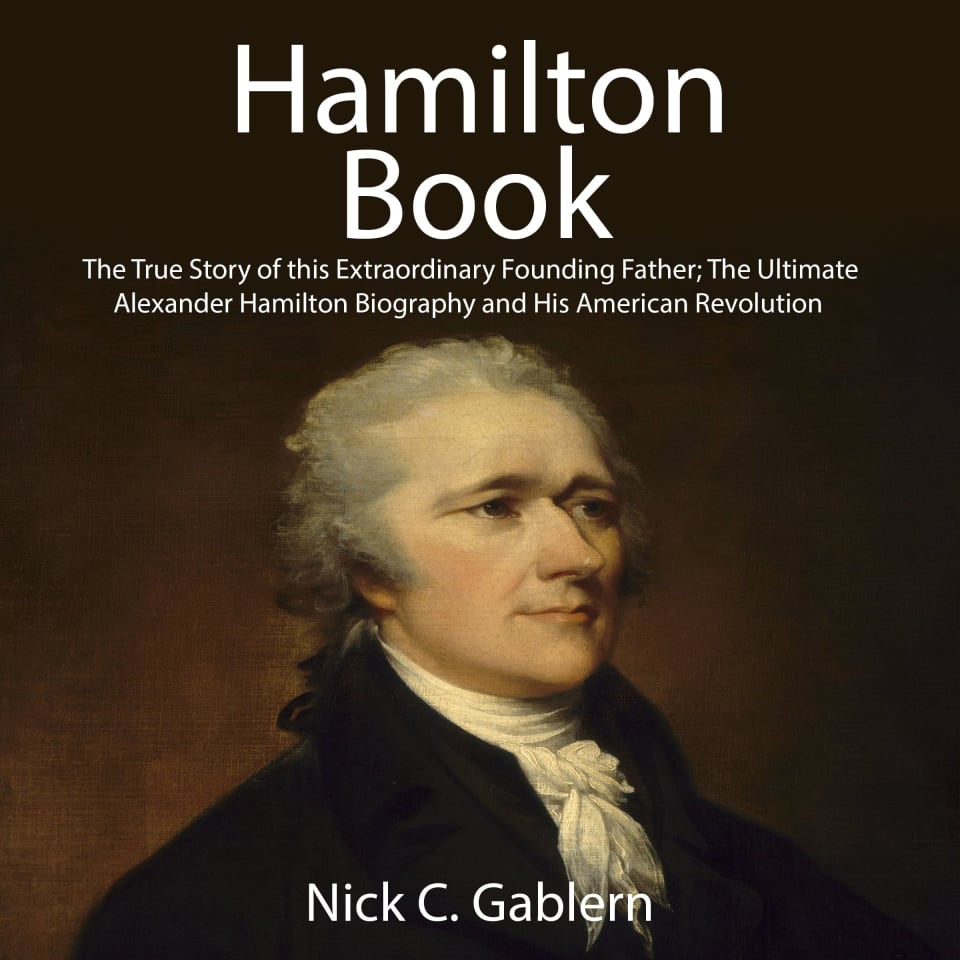 Hamilton Book The True Story of this Extraordinary Founding