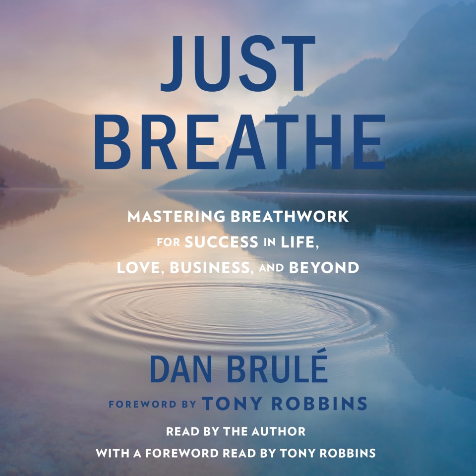 Just Breathe - Audiobook, by Dan Brule & Tony Robbins